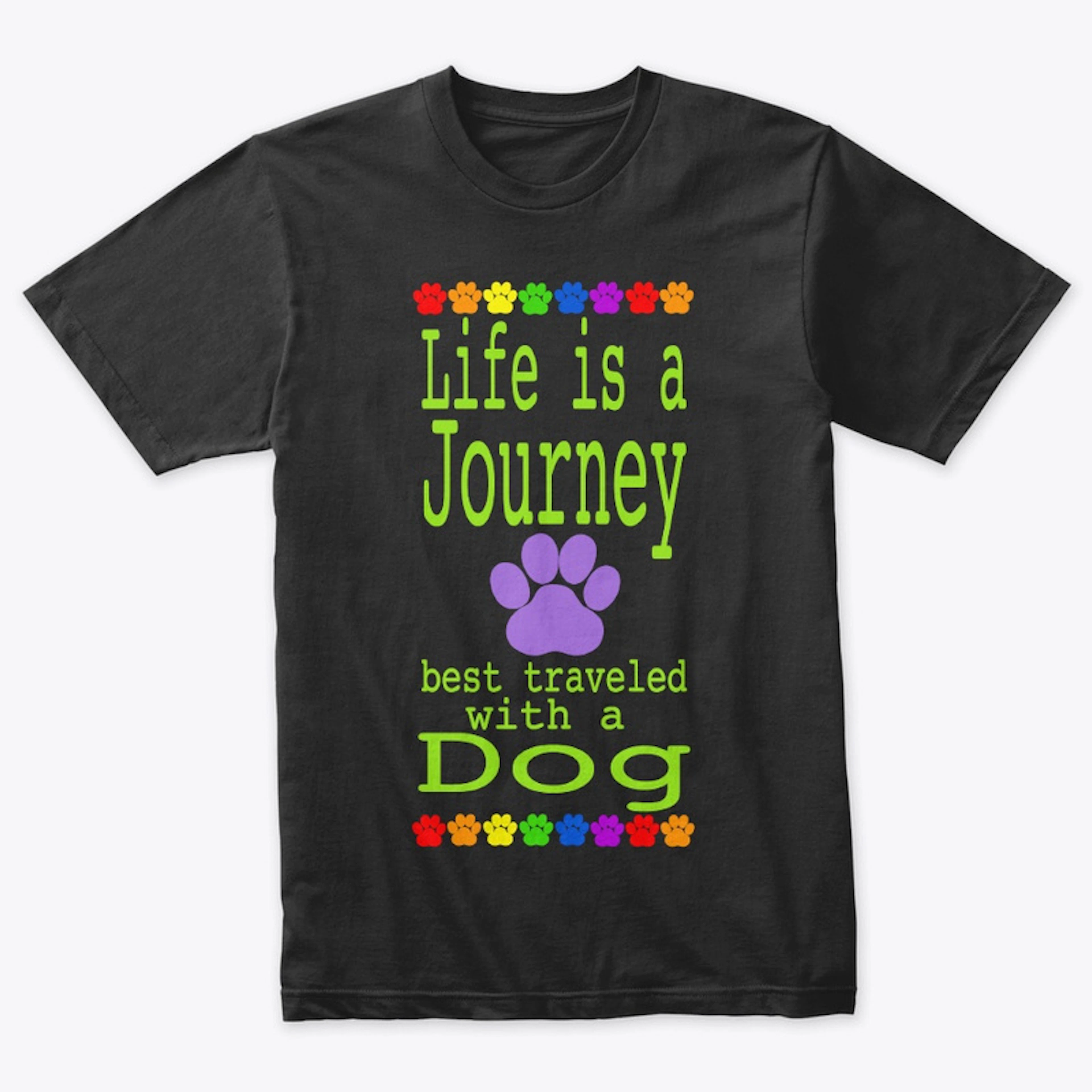 Life Is A Journey Best Traveled W/Dog